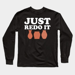 Pottery Maker - Just Redo It Long Sleeve T-Shirt